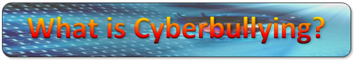 What is cyberbullying? 